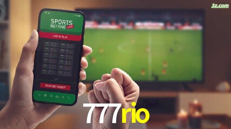 777rio-Transmissões Ao Vivo e Apostas em Tempo Real